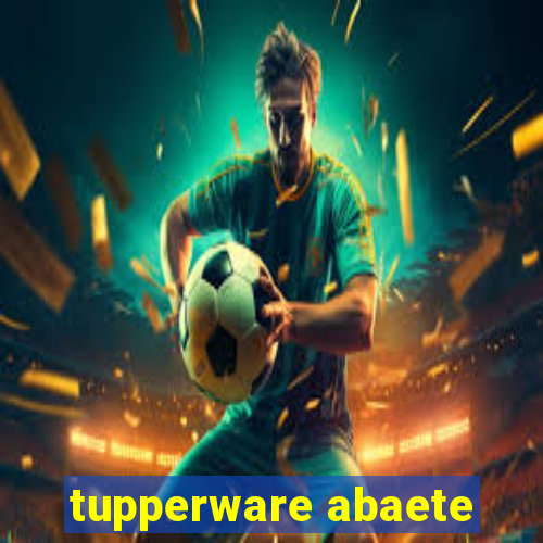 tupperware abaete